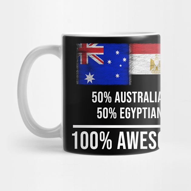 50% Australian 50% Egyptian 100% Awesome - Gift for Egyptian Heritage From Egypt by Country Flags